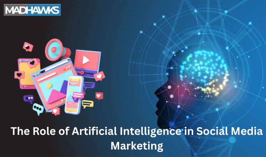 The Role of Artificial Intelligence in Social Media Marketing